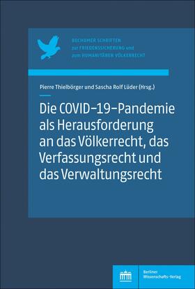 Thielbörger / Lüder | Die COVID-19-Pandemie als Herausforderung an das Völkerrecht, das Verfassungsrecht und das Verwaltungsrecht | Buch | 978-3-8305-5525-4 | sack.de