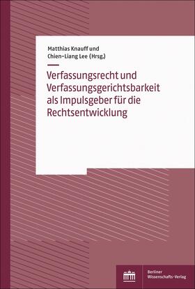 Knauff / Lee / Li |  Verfassungsrecht und Verfassungsgerichtsbarkeit als Impulsgeber für die Rechtsentwicklung | Buch |  Sack Fachmedien