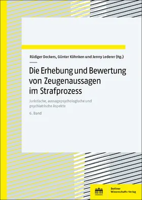 Deckers / Köhnken / Lederer |  Die Erhebung und Bewertung von Zeugenaussagen im Strafprozess. Band 6 | Buch |  Sack Fachmedien