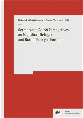 Matykiewicz / Gierszewski |  German and Polish Perspectives on Migration, Refugee and Border Policy in Europe | eBook | Sack Fachmedien