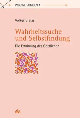 Bialas |  Wahrheitssuche und Selbstfindung - Die Erfahrung des Göttlichen | Buch |  Sack Fachmedien