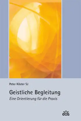 Köster |  Geistliche Begleitung - Eine Orientierung für die Praxis | Buch |  Sack Fachmedien