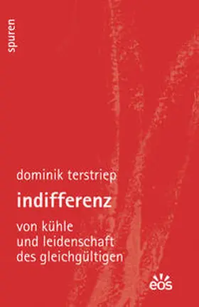 Terstriep / Hake / Salmann |  Indifferenz - Von Kühle und Leidenschaft des Gleichgültigen | Buch |  Sack Fachmedien