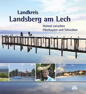  Landkreis Landsberg am Lech - Heimat zwischen Oberbayern und Schwaben | Buch |  Sack Fachmedien