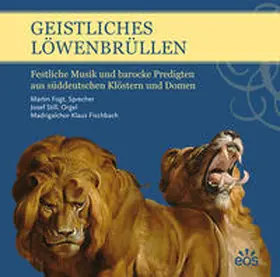  Geistliches Löwenbrüllen - Festliche Musik und barocke Predigten aus süddeutschen Klöstern und Domen | Sonstiges |  Sack Fachmedien