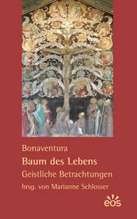 Bonaventura / Schlosser |  Bonaventura: Baum des Lebens - Geistliche Betrachtungen | Buch |  Sack Fachmedien