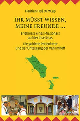 Heß |  Ihr müsst wissen, meine Freunde ... Erlebnisse eines Missionars auf der Insel Nias | Buch |  Sack Fachmedien
