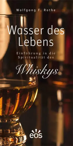 Rothe |  Wasser des Lebens - Einführung in die Spiritualität des Whiskys | Buch |  Sack Fachmedien