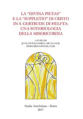 Flores Arcas / Sawicki |  La "divina pietas" e la "suppletio" di Cristo in S. Gertrude di Helfta: una soteriologia della misericordia | Buch |  Sack Fachmedien