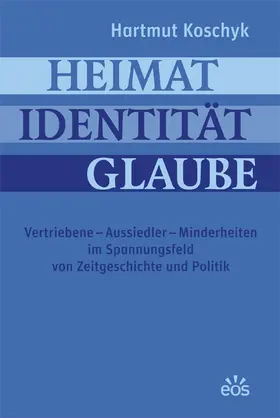 Koschyk |  Heimat Identität Glaube | Buch |  Sack Fachmedien