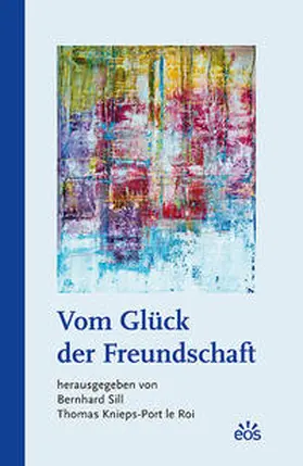 Sill / Knieps-Port le Roi |  Vom Glück der Freundschaft | Buch |  Sack Fachmedien