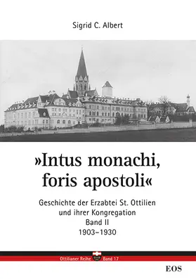 Albert |  "Intus monachi, foris apostoli" II. Geschichte der Erzabtei St. Ottilien und seiner Kongregation | Buch |  Sack Fachmedien