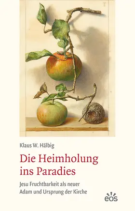 Hälbig |  Die Heimholung ins Paradies | Buch |  Sack Fachmedien