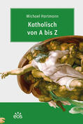 Hartmann |  Katholisch von A bis Z | Buch |  Sack Fachmedien