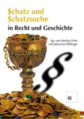 Hirte / Dillinger | Schatz und Schatzsuche in Recht und Geschichte | Buch | 978-3-8306-8177-9 | sack.de