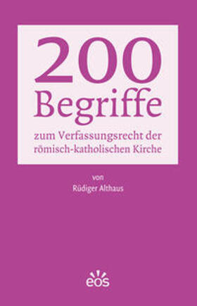 Althaus | 200 Begriffe zum Verfassungsrecht der römisch-katholischen Kirche | Buch | 978-3-8306-8215-8 | sack.de