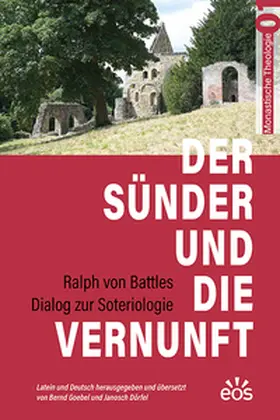 Goebel / Dörfel |  Der Sünder und die Vernunft - Ralph von Battles Dialog zur Soteriologie | Buch |  Sack Fachmedien