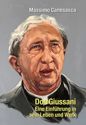 Camisasca |  Don Giussani - Eine Einführung in sein Leben und sein Werk | Buch |  Sack Fachmedien