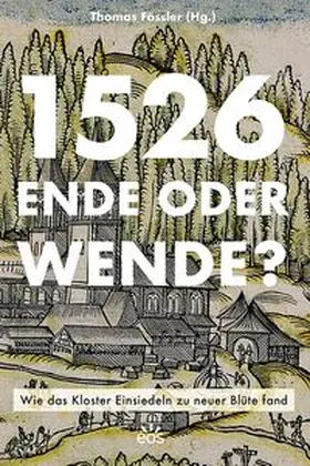 Fässler | 1526 - Ende oder Wende? Wie das Kloster Einsiedeln zu neuer Blüte fand | Buch | 978-3-8306-8336-0 | www.sack.de