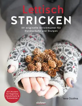 Ozolina | Lettisch stricken. 50 originelle Strickmuster für Handschuhe und Stulpen. | Buch | 978-3-8307-2063-8 | www.sack.de