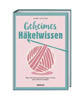 Leyzina | Geheimes Häkelwissen | Buch | 978-3-8307-2160-4 | www.sack.de