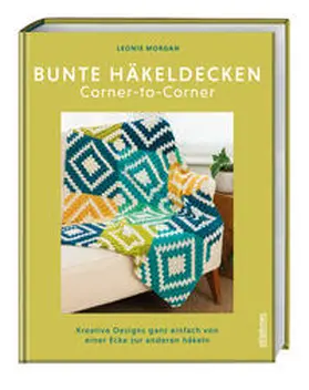 Morgan |  Bunte Häkeldecken Corner-to-Corner | Buch |  Sack Fachmedien