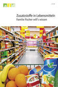 Dirschauer |  Zusatzstoffe in Lebensmitteln - Familie Fischer will's wissen | Buch |  Sack Fachmedien