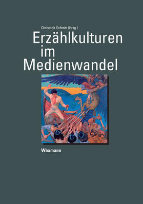 Schmitt | Erzählkulturen im Medienwandel | Buch | 978-3-8309-1564-5 | sack.de