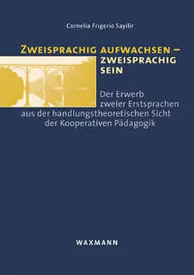 Frigerio Sayilir |  Zweisprachig aufwachsen - zweisprachig sein | Buch |  Sack Fachmedien