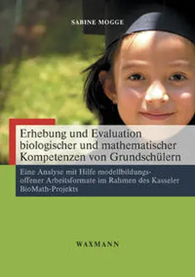 Mogge |  Erhebung und Evaluation biologischer und mathematischer Kompetenzen von Grundschülern | Buch |  Sack Fachmedien