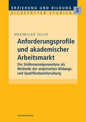 Sailer |  Anforderungsprofile und akademischer Arbeitsmarkt | Buch |  Sack Fachmedien