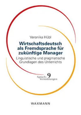 Hübl |  Wirtschaftsdeutsch als Fremdsprache für zukünftige Manager | Buch |  Sack Fachmedien