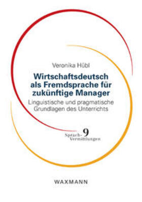 Hübl | Wirtschaftsdeutsch als Fremdsprache für zukünftige Manager | Buch | 978-3-8309-2289-6 | sack.de