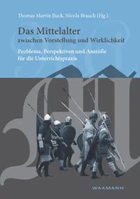 Buck / Brauch |  Das Mittelalter zwischen Vorstellung und Wirklichkeit | Buch |  Sack Fachmedien