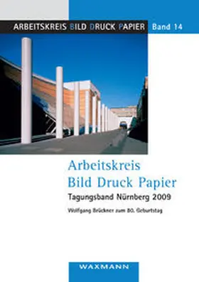 Brückner / Vanja / Lorenz |  Arbeitskreis Bild Druck Papier Tagungsband Nürnberg 2009 | Buch |  Sack Fachmedien