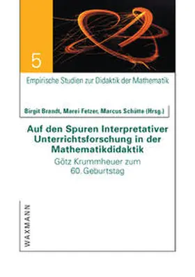 Brandt / Fetzer / Schütte |  Auf den Spuren Interpretativer Unterrichtsforschung in der Mathematikdidaktik | Buch |  Sack Fachmedien
