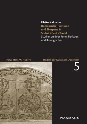Kalbaum | Romanische Türstürze und Tympana in Südwestdeutschland | Buch | 978-3-8309-2407-4 | sack.de