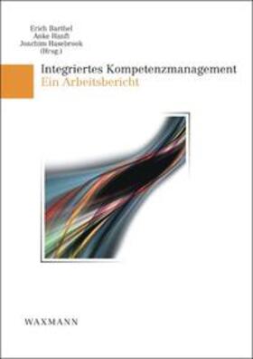 Barthel / Hanft / Hasebrook | Integriertes Kompetenzmanagement | Buch | 978-3-8309-2484-5 | sack.de