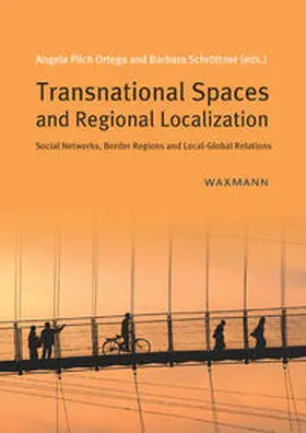 Pilch Ortega / Schröttner |  Transnational Spaces and Regional Localization | Buch |  Sack Fachmedien