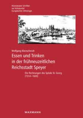 Kleinschmidt |  Essen und Trinken in der frühneuzeitlichen Reichsstadt Speyer | Buch |  Sack Fachmedien