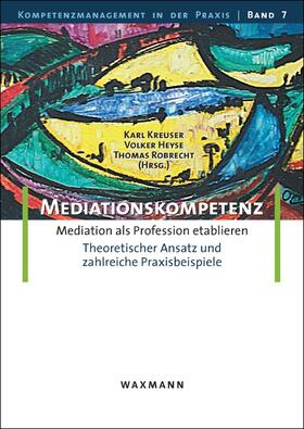 Kreuser / Heyse / Robrecht | Mediationskompetenz | Buch | 978-3-8309-2605-4 | sack.de