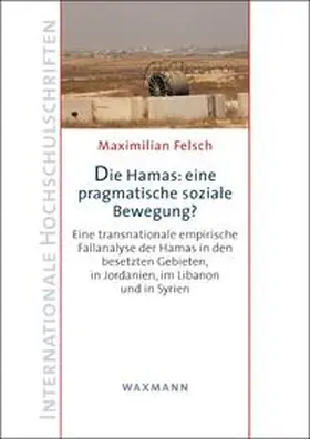 Felsch |  Die Hamas: eine pragmatische soziale Bewegung? | Buch |  Sack Fachmedien