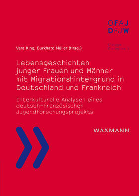 King / Müller |  Lebensgeschichten junger Frauen und Männer mit Migrationshintergrund in Deutschland und Frankreich | Buch |  Sack Fachmedien