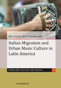 Grosch / Kailuweit |  Italian Migration and Urban Music Culture in Latin America | Buch |  Sack Fachmedien