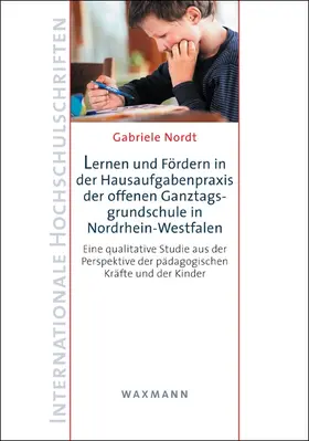Nordt |  Lernen und Fördern in der Hausaufgabenpraxis der offenen Ganztagsgrundschule in Nordrhein-Westfalen | Buch |  Sack Fachmedien