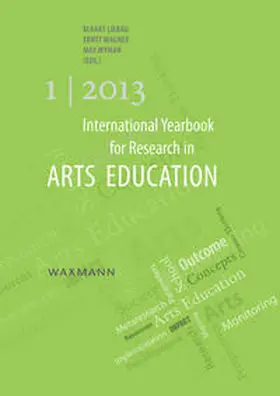 Liebau / Wagner / Wyman |  International Yearbook for Research in Arts Education 1/2013 | Buch |  Sack Fachmedien