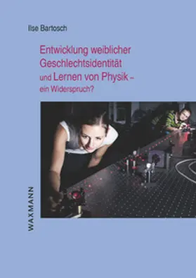 Bartosch |  Entwicklung weiblicher Geschlechtsidentität und Lernen von Physik – ein Widerspruch? | Buch |  Sack Fachmedien