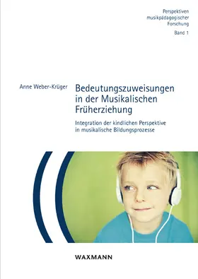 Weber-Krüger |  Bedeutungszuweisungen in der Musikalischen Früherziehung | Buch |  Sack Fachmedien