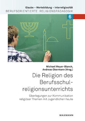 Meyer-Blanck / Obermann | Die Religion des Berufsschulreligionsunterrichts | Buch | 978-3-8309-3038-9 | sack.de