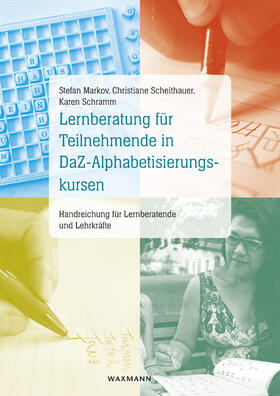 Markov / Scheithauer / Schramm | Lernberatung für Teilnehmende in DaZ-Alphabetisierungskursen | Buch | 978-3-8309-3114-0 | sack.de
